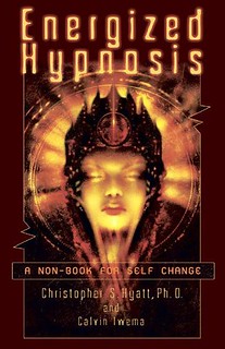 Energized Hypnosis: A Non-Book for Self Change - Christopher S. Hyatt, Calvin Iwema