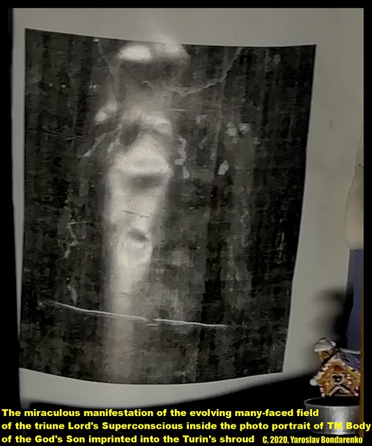 The miraculous manifestation of the evolving many-faced field of the triune Lord's Superconscious inside the photo portrait of TM Body of the God's Son imprinted into the Turin's shroud