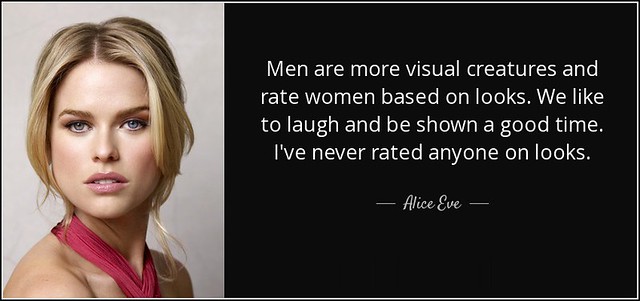 quote-men-are-more-visual-creatures-and-rate-women-based-on-looks-we-like-to-laugh-and-be-alice-eve-137-46-91 (2)