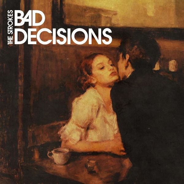 The Strokes - Bad Decisions
