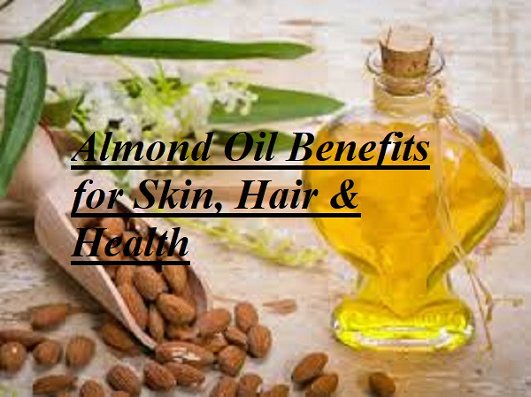 Almond Oil Benefits for Skin, Hair & Health
