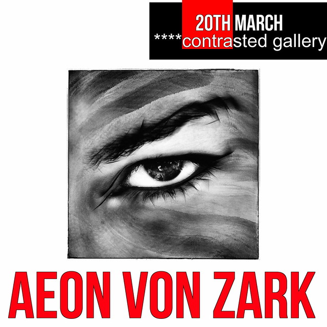 Aeon Von Zark,  March the 20th @ ****contrasted gallery