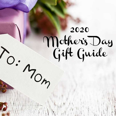 2020 Mother’s Day Gift Guide