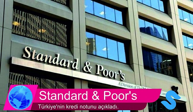 Standard & Poor's, Türkiye'nin kredi notunu açıkladı