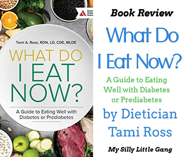 What Do I Eat Now? by Dietician Tami Ross ~ Book Review @tamirossrd @AmDiabetesBooks #MySillyLittleGang