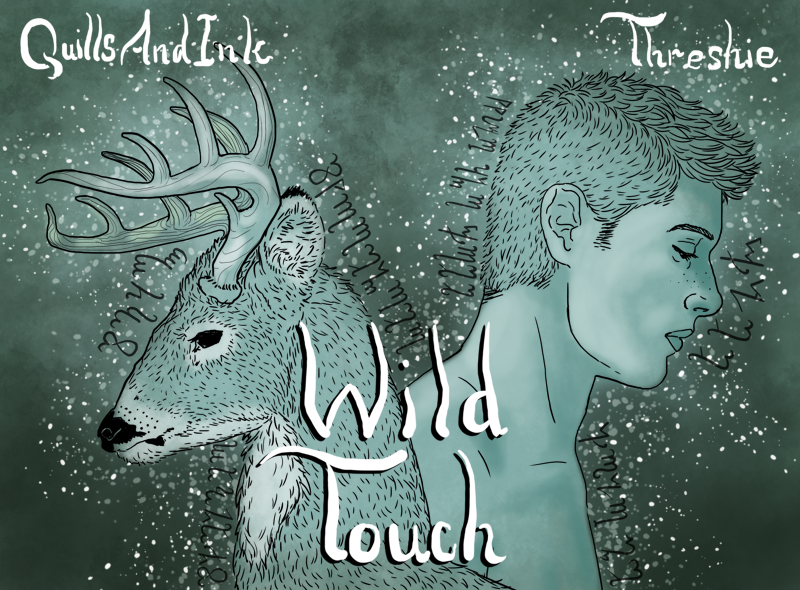 Cover artwork. There is an illustration of a stag facing to the left and Dean Winchester facing to the right with greenish blue shading. At top left and right, white text reads QuillsAndInk and Threshie. At the bottom center in larger white letters is the title Wild Touch.