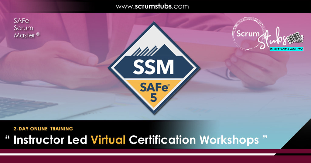SAFe® 5.0 Scrum Master (SSM) | Virtual Instructor Led Workshop | Register Now | Scrum Stubs | Meetups |