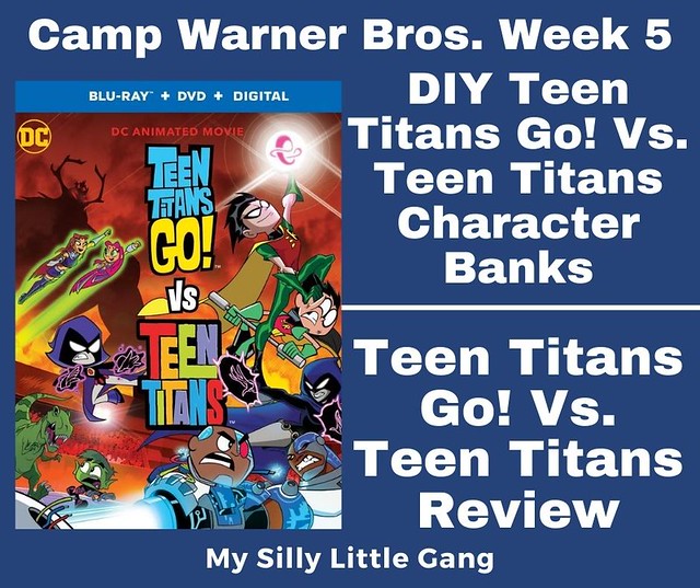 DIY Teen Titans Go! Vs. Teen Titans Character Banks Camp Warner Bros. Week 5 & Movie Review #CampWarnerBros #MySillyLittleGang