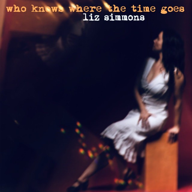 Liz Simmons • Who Knows Where the Time Goes single