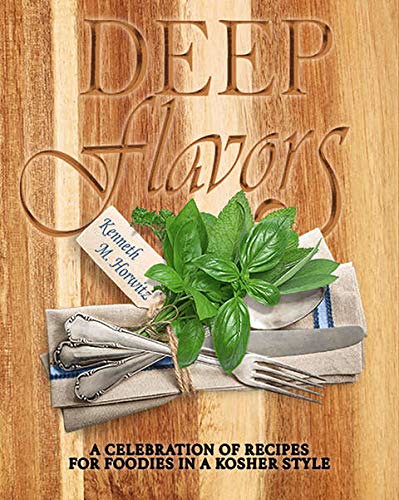 Deep Flavors: A Celebration of Recipes for Foodies in a Kosher Style ~ Review #MySillyLittleGang