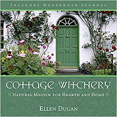 Cottage Witchery Natural Magick for Hearth and Home - Ellen Dugan