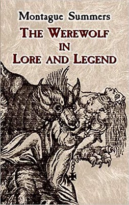 The Werewolf in Lore and Legend - Montague Summers