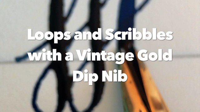 Loops and Scribbles with a Vintage Gold Dip Nib Title Card