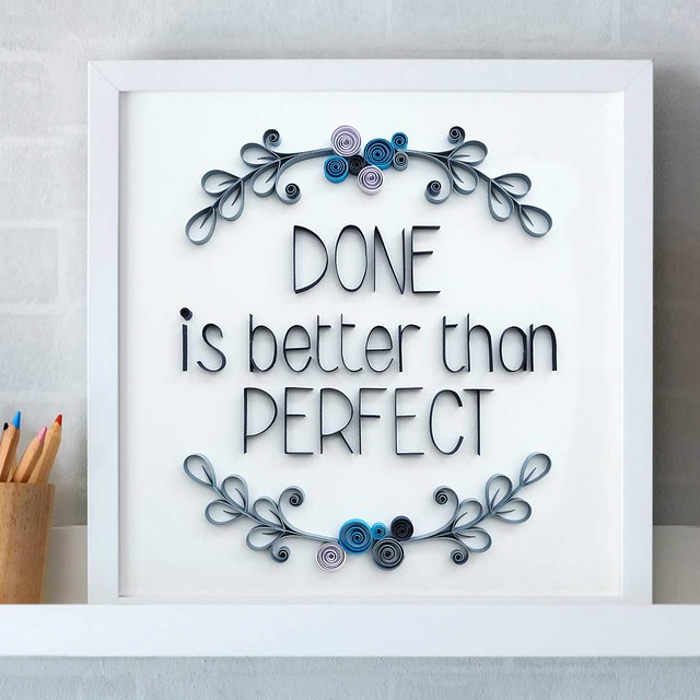 Quilled Phrase - Done is Better Than Perfect