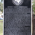 Refugio County Courthouse (Refugio, Texas) Historical marker for Rufugio County’s Courthouses in Refugio, Texas.  The plaque states:

&amp;quot;The county and city of Refugio are named after the Spanish Mission De Nuestra Señora Del Refugio (the Mission of our Lady of Refuge) established here in 1795. The Spanish mission building served as Refugio County&#039;s courthouse at various times from 1837 to 1848. Construction of a permanent county courthouse began about 1850 here on the town&#039;s central plaza, dedicated for municipal buildings when Refugio was a Mexican pueblo (1821-1836). The one-story courthouse, made from shell concrete and cypress lumber, was enlarged to a two-story structure in the late 1850s. A new courthouse, built in the mid-1870s, burned in 1879 and was replaced with a new structure in the late 1850s. A new courthouse, built in the mid-1870s, burned in 1879 and was replaced with a new structure in 1880. The fifth Refugio County courthouse, designed by San Antonio architect Atlee B. Ayres and built by local contractor W.H. Borglud, was completed at this site in December 1917. In the 1920s oil and natural gas were discovered in significant quantities throughout Refugio County. The burgeoning oil and gas industries led to an increase in population and business activity in the county, and in the 1950s the county courthouse was expanded with the addition of north and south wings. Refugio County courthouse continues its traditional role as the county&#039;s governmental and judicial center. Sesquicentennial of Texas Statehood 1845-1995&amp;quot;
