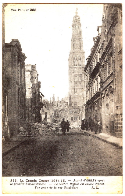 Arras (Pas-de-Calais) in 1915 After the Initial Bombardment. And the Deadly Effects of Artillery Fire.