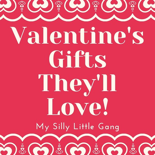 Valentine's Gifts They'll Love #MySillyLittleGang