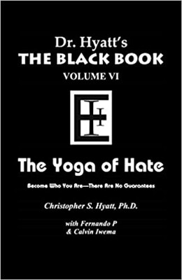 Black Book Volume 6 - The Yoga of Hate - Christopher S. Hyatt