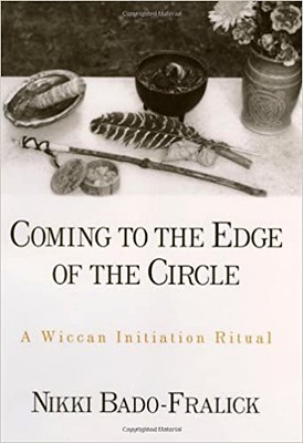 Coming to the Edge of the Circle: A Wiccan Initiation Ritual - Nikki Bado-Fralick
