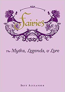 Fairies: The Myths, Legends & Lore - Skye Alexander