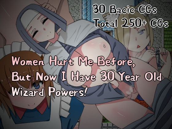 Women Hurt Me Before, But Now I Have 30 Year Old Wizard Powers! [ENG]