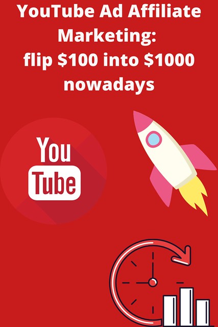 YouTube Ad Affiliate Marketing: flip $100 into $1000 nowadays