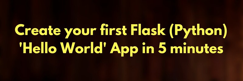 Create your first Flask (Python) Hello World App in 5 minutes