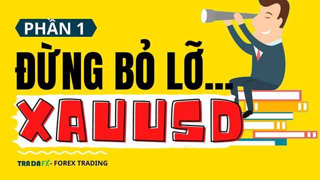 GIAO DỊCH VÀNG - (P1/3): Don't miss the trade