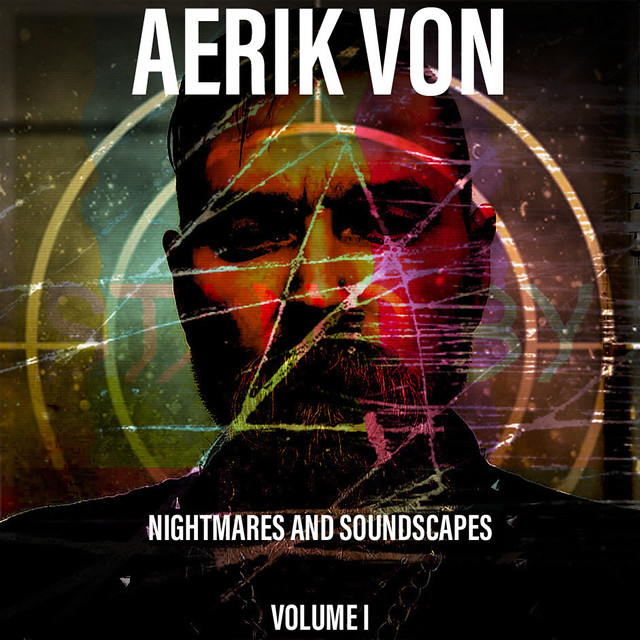 Aerik Von - Nightmares and Soundcapes (Volume I)