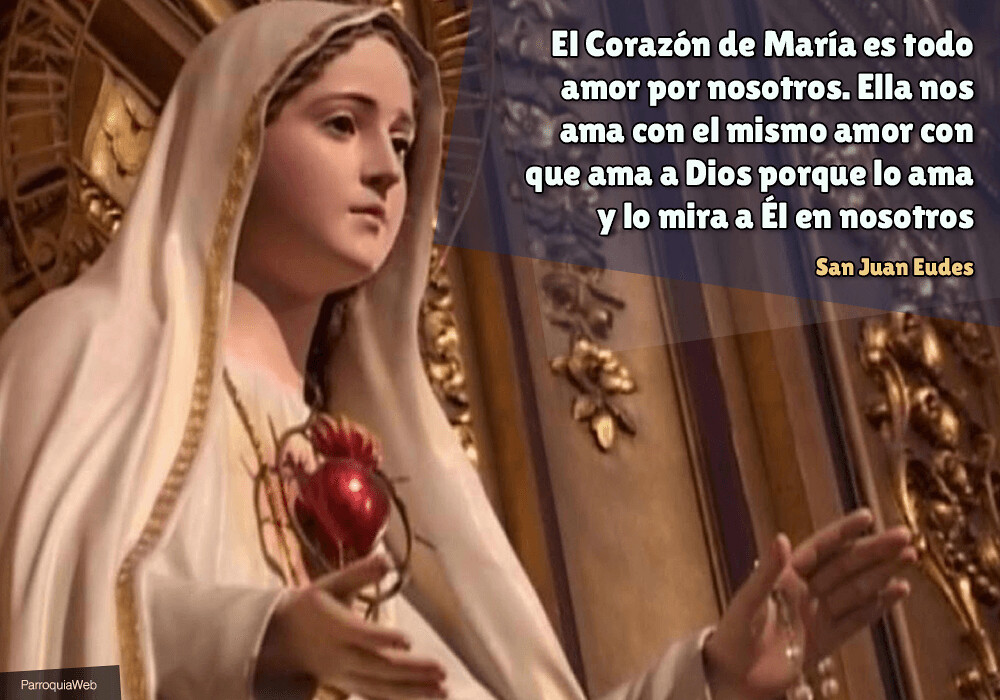 El Corazón de María es todo amor por nosotros. Ella nos ama con el mismo amor con que ama a Dios porque lo ama y lo mira a Él en nosotros - San Juan Eudes