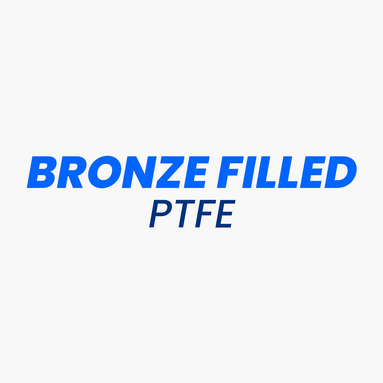 BRONZE FILLED PTFE