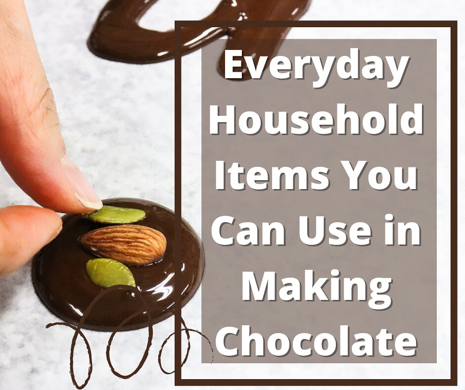 Everyday Household Items You Can Use in Making Chocolate