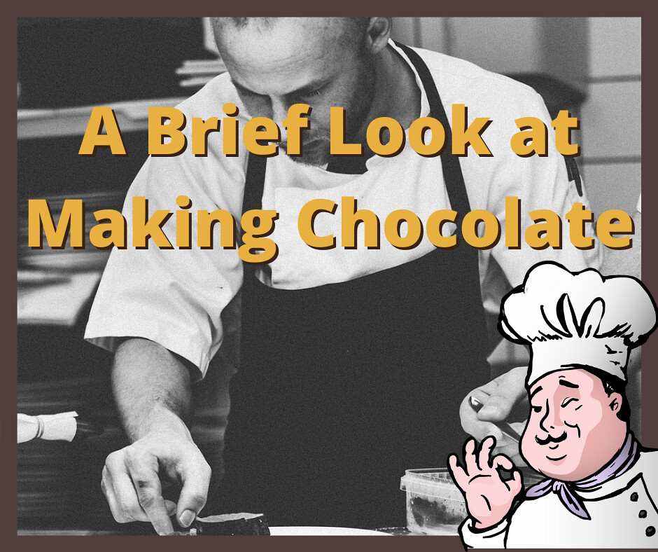 A Brief Look at Making Chocolate