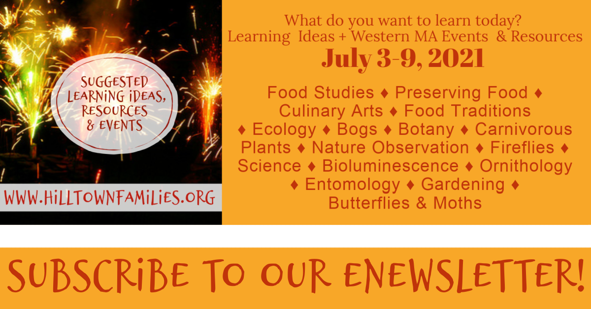 Follow your interests this 4th of July weekend! Food, nature, and the sciences lead the way with placed-based learning events in western MA!