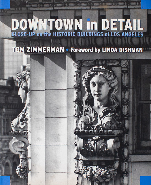 Downtown in Detail, Close-Up on the Historic Buildings of Los Angeles