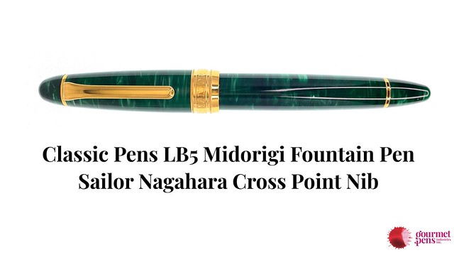 Classic Pens LB5 Midorigi Fountain Pen Sailor Nagahara Cross Point Nib