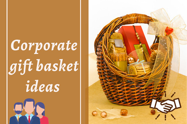 Corporate gift basket ideas