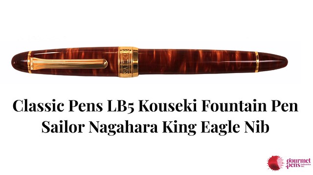 Classic Pens LB5 Kouseki Fountain Pen Sailor Nagahara King Eagle Nib