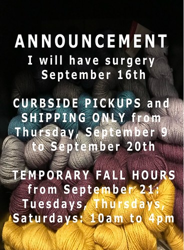 Fortunately I got some news early…unfortunately I need to self isolate for a week prior to surgery so from Thursday, September 9 until September 20th, there will be curbside pickups and shipping ONLY.