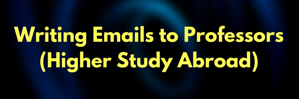 Email Template: Writing Emails to Professors (Higher Study Abroad)