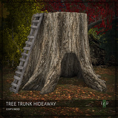 Brand New L$50 this weekend! TREE TRUNK HIDEAWAY