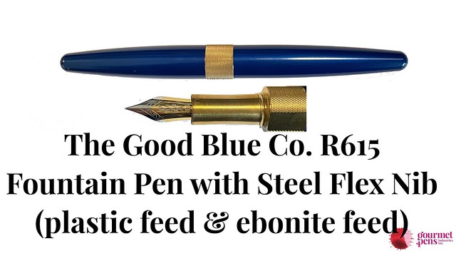 The Good Blue Co. R615 Fountain Pen with Steel Flex Nib (plastic feed & ebonite feed)