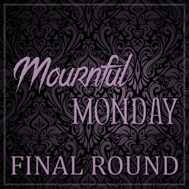 Mournful Monday - Final Round