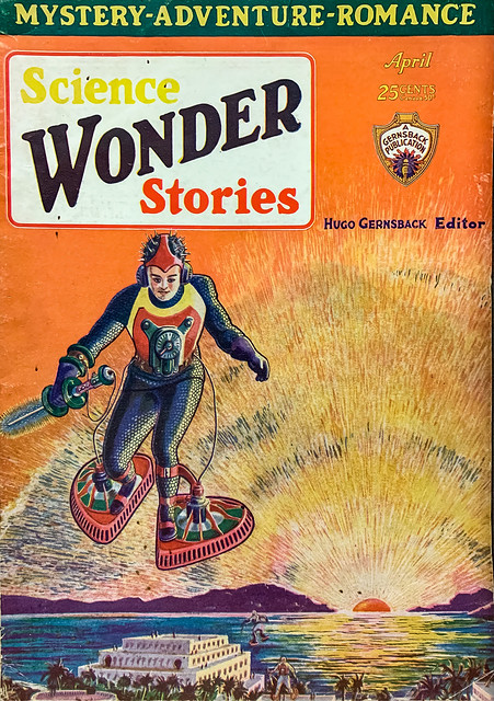 “Science Wonder Stories,” Vol. 1, No. 11 (April, 1930).  Cover art by Frank R. Paul for “An Adventure in Time” by Francis Flagg.