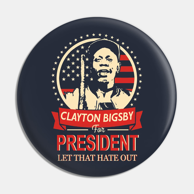 Clayton Bigsby for President