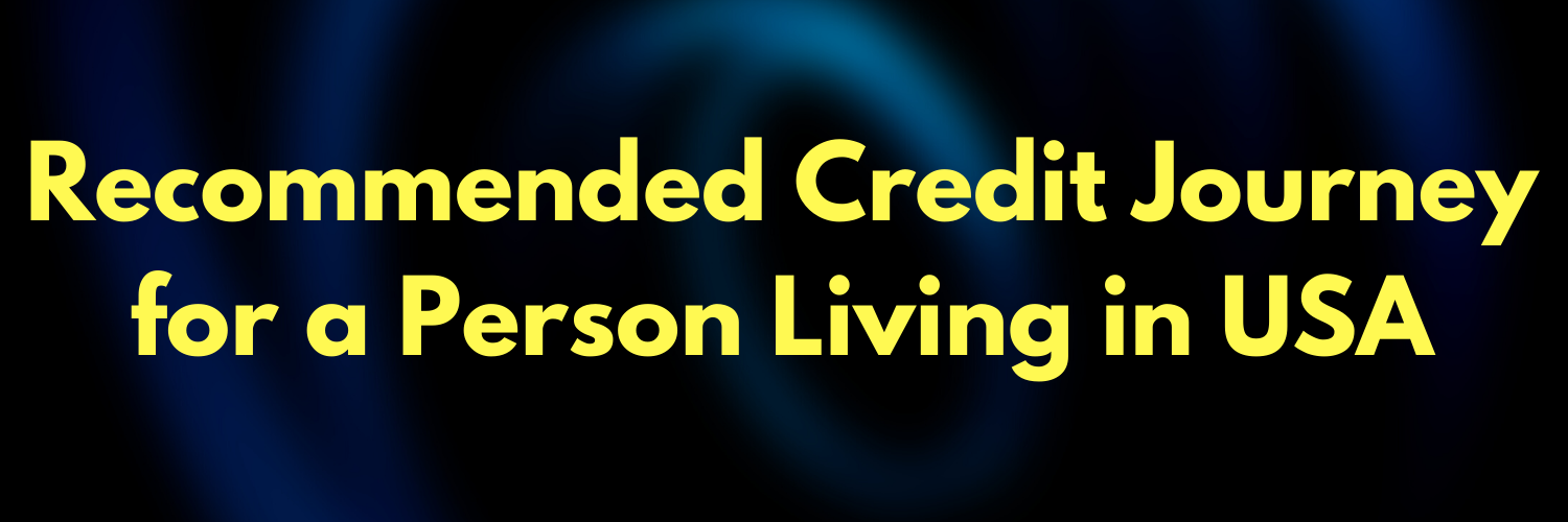Recommended Credit Journey for a Person Living in USA