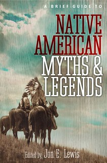 A Brief Guide to Native American Myths and Legends - Jon E. Lewis & Lewis Spence