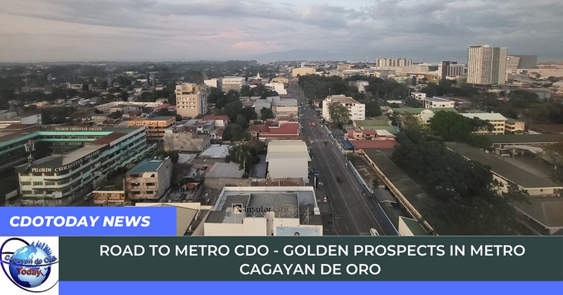 Road to Metro CDO - Golden Prospects in Metro Cagayan de Oro
