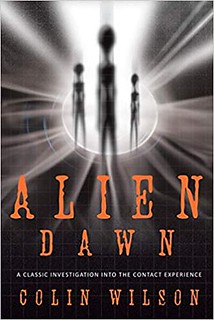 Alien Dawn : A Classic Investigation into the Contact Experience – Colin Wilson
