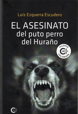 Luis Ezquerra, El asesinato del puto perro del Huraño